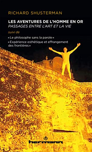 Les aventures de l'homme en or : passages entre l'art et la vie. Le philosophe sans la parole : la p