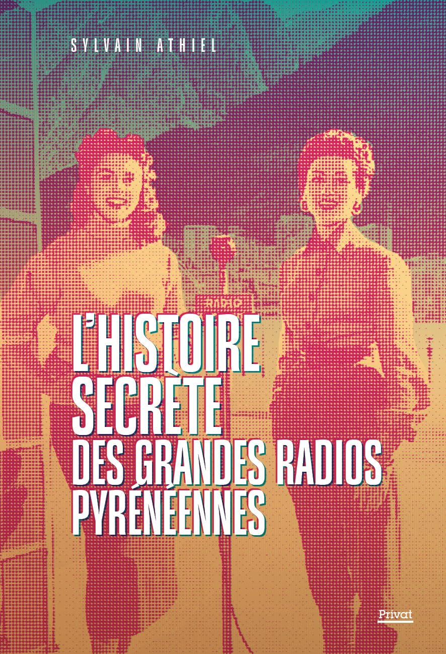 L'histoire secrète des grandes radios pyrénéennes