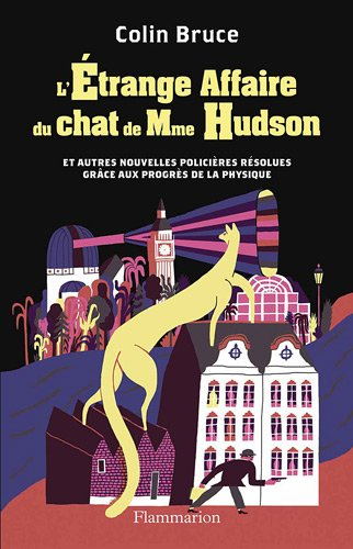 L'étrange affaire du chat de Mme Hudson : et autres nouvelles policières résolues grâce aux progrès 