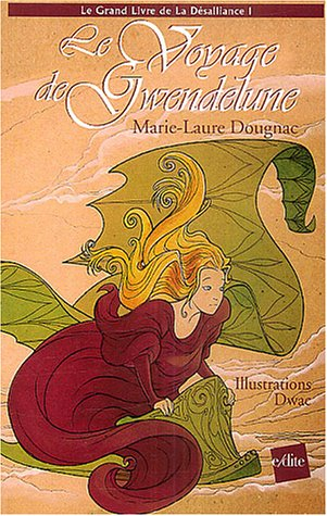 Le grand livre de la désalliance. Vol. 1. Le voyage de Gwendelune