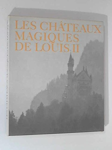 les chateaux magiques de louis ii de baviere