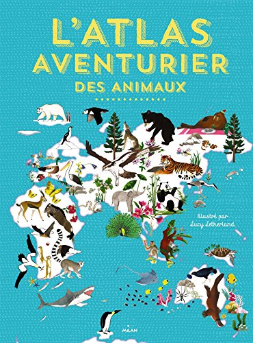 L'atlas aventurier des animaux