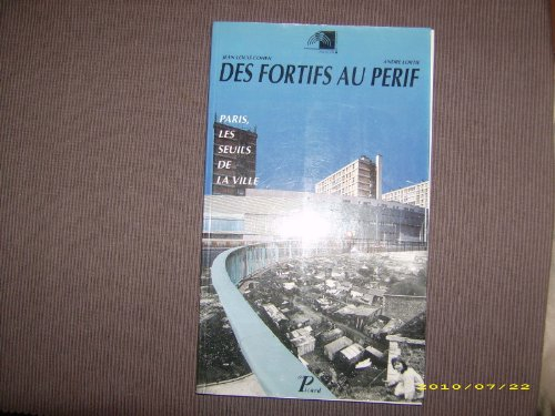 Des fortifs au périf: Paris, les seuils de la ville