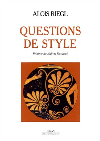 Questions de style : fondements d'une histoire de l'ornementation