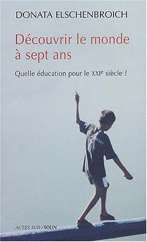 Découvrir le monde à sept ans : quelle éducation pour le XXIe siècle