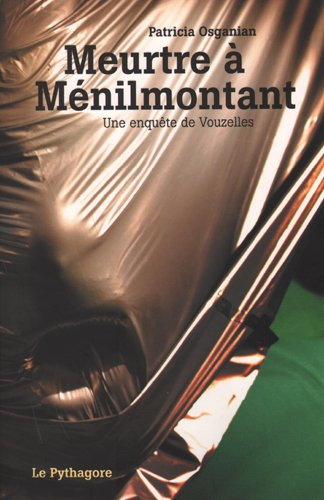 Une enquête de l'inspecteur Vouzelles. Meurtre à Ménilmontant