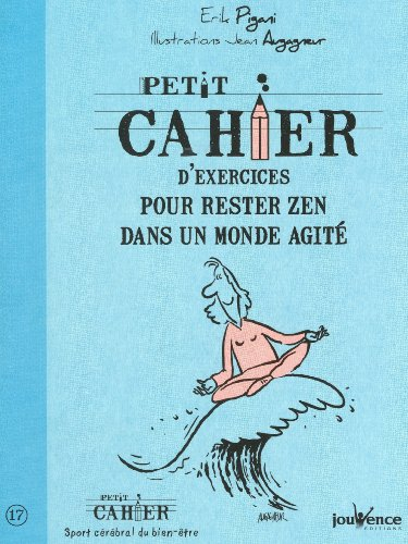 Petit cahier d'exercices pour rester zen dans un monde agité