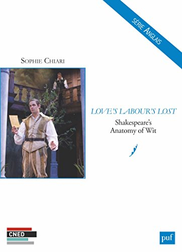 Love's labour's lost : Shakespeare's anatomy of wit