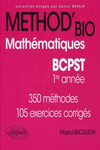 Mathématiques, BCPST 1re année : 350 méthodes, 105 exercices corrigés