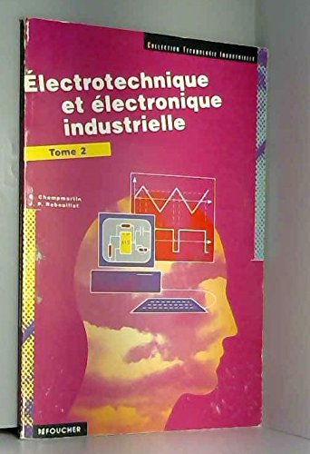 electrotechnique et electronique industrustrielle, tome 2 : bac s - fc - ets