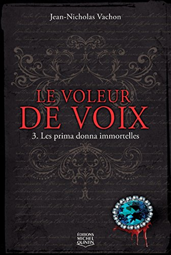 Le voleur de voix. Vol. 3. Les prima donna immortelles