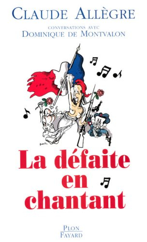 La défaite en chantant : conversations avec Dominique de Montvalon