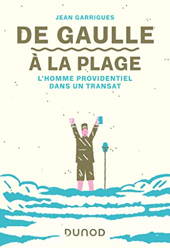 De Gaulle à la plage : l'homme providentiel dans un transat