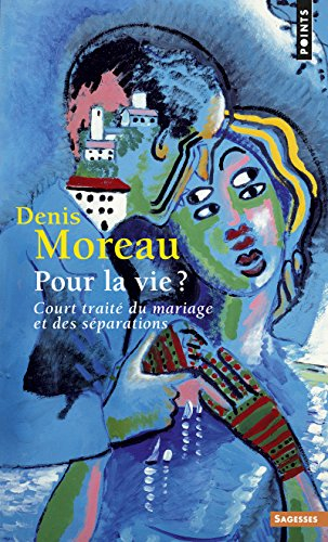 Pour la vie ? : court traité du mariage et des séparations
