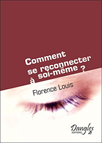 Comment se reconnecter à soi-même ? ou La dynamique créative de l'être : avec guide pratique d'auto-