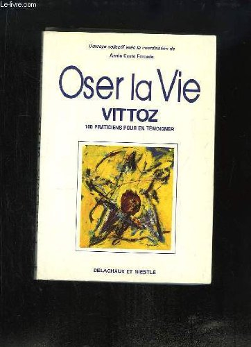 Oser la vie, Vittoz : 100 praticiens pour en témoigner