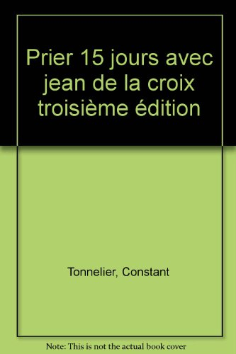 Prier 15 jours avec Jean de la Croix