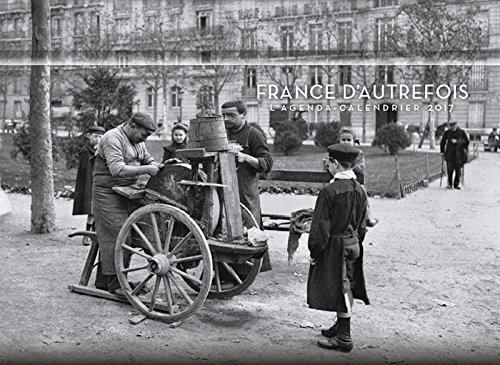 France d'autrefois : l'agenda-calendrier 2017