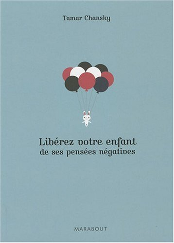 Libérez votre enfant de ses pensées négatives