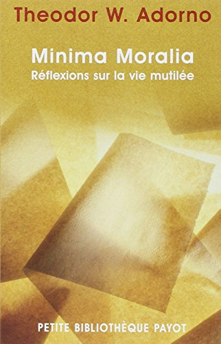 Minima moralia : réflexions sur la vie mutilée