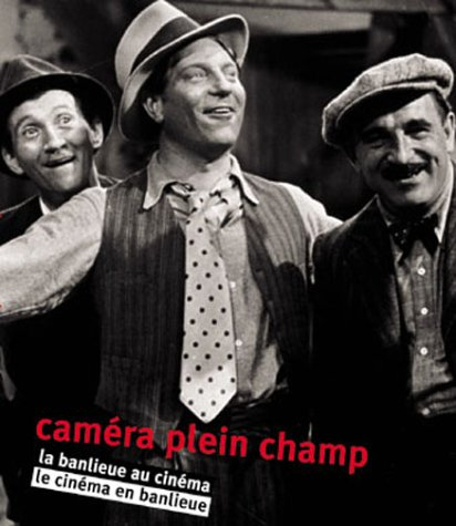 Caméra en plein champ : la banlieue au cinéma, le cinéma en banlieue