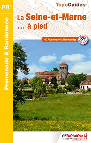 La Seine-et-Marne... à pied : 60 promenades & randonnées