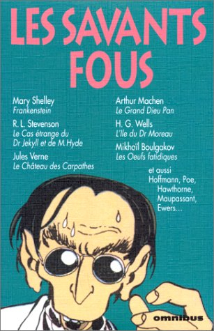 Les Savants fous : romans et nouvelles