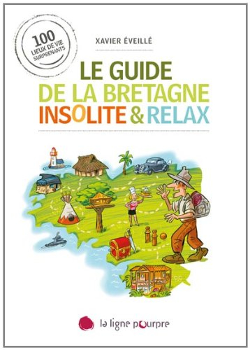 Le guide de la Bretagne insolite et relax