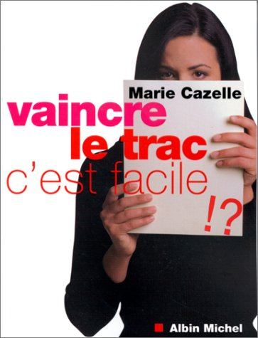 Vaincre le trac c'est facile