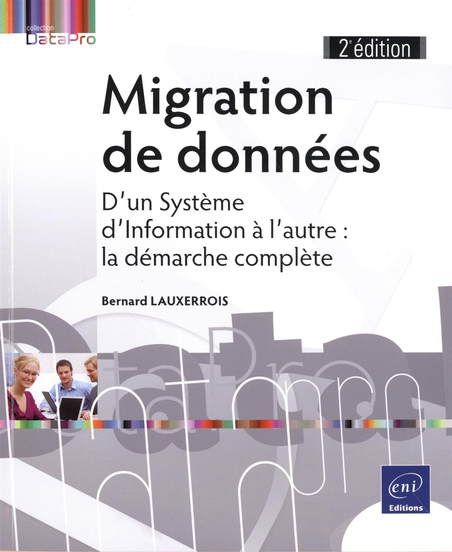 Migration de données : d'un système d'information à l'autre : la démarche complète