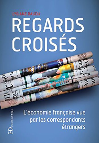 Regards croisés : l'économie française vue par les correspondants étrangers