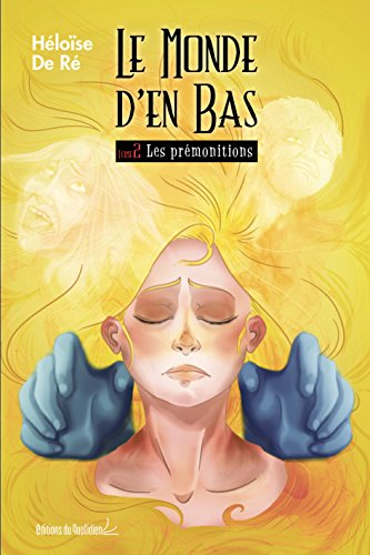 Le monde d'en bas. Vol. 2. Les prémonitions