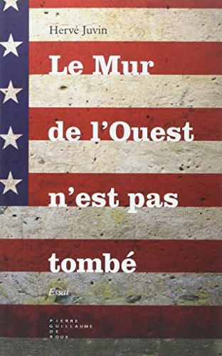 Le mur de l'Ouest n'est pas tombé : les idées qui ont pris le pouvoir... et comment le reprendre !