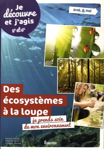 Des écosystèmes à la loupe : je prends soin de mon environnement
