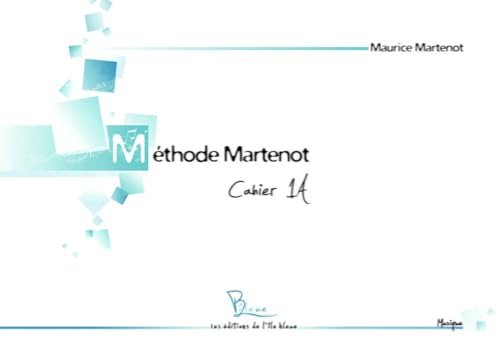 Méthode Martenot : libérer, épanouir, respecter la vie tout en inculquant les techniques. Vol. 1A