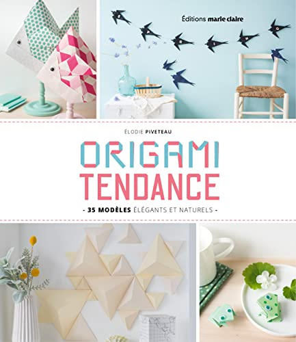 Origami tendance : 49 modèles élégants et naturels