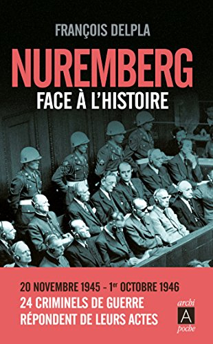 Nuremberg face à l'histoire : 20 novembre 1945-1er octobre 1946 : 24 criminels de guerre répondent d