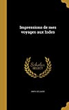 Impressions de Mes Voyages Aux Indes