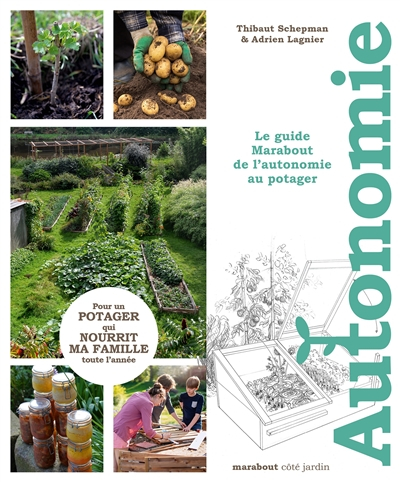 Autonomie au potager : le guide Marabout de l'autonomie au potager : pour un potager qui nourrit ma 