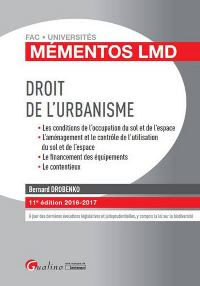 Droit de l'urbanisme : les conditions de l'occupation du sol et de l'espace, l'aménagement et le con