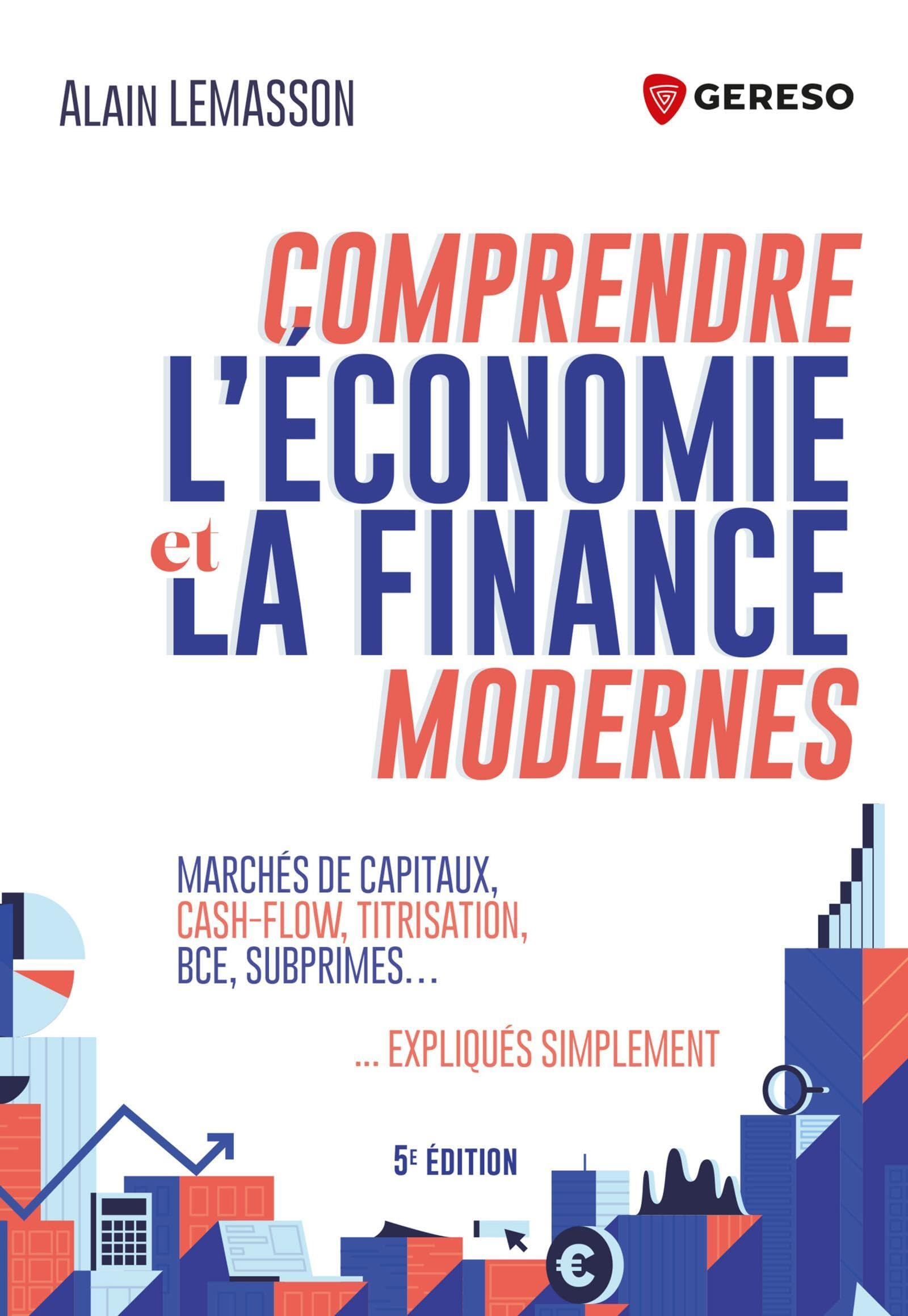 Comprendre l'économie et la finance modernes : marchés de capitaux, cash-flow, titrisation, BCE, sub