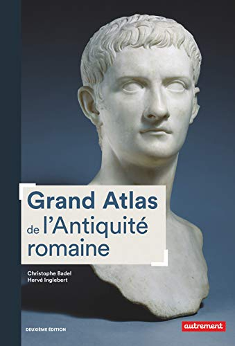 Grand atlas de l'Antiquité romaine : IIIe siècle av. J.-C.-VIe siècle apr. J.-C.