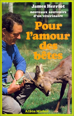 Pour l'amour des bêtes : nouveaux souvenirs d'un vétérinaire
