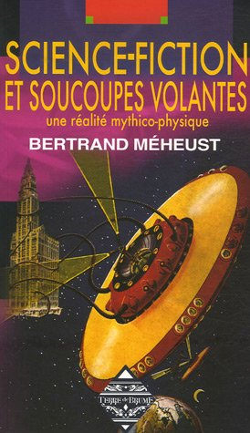 Science-fiction et soucoupes volantes : une réalité mythico-physique
