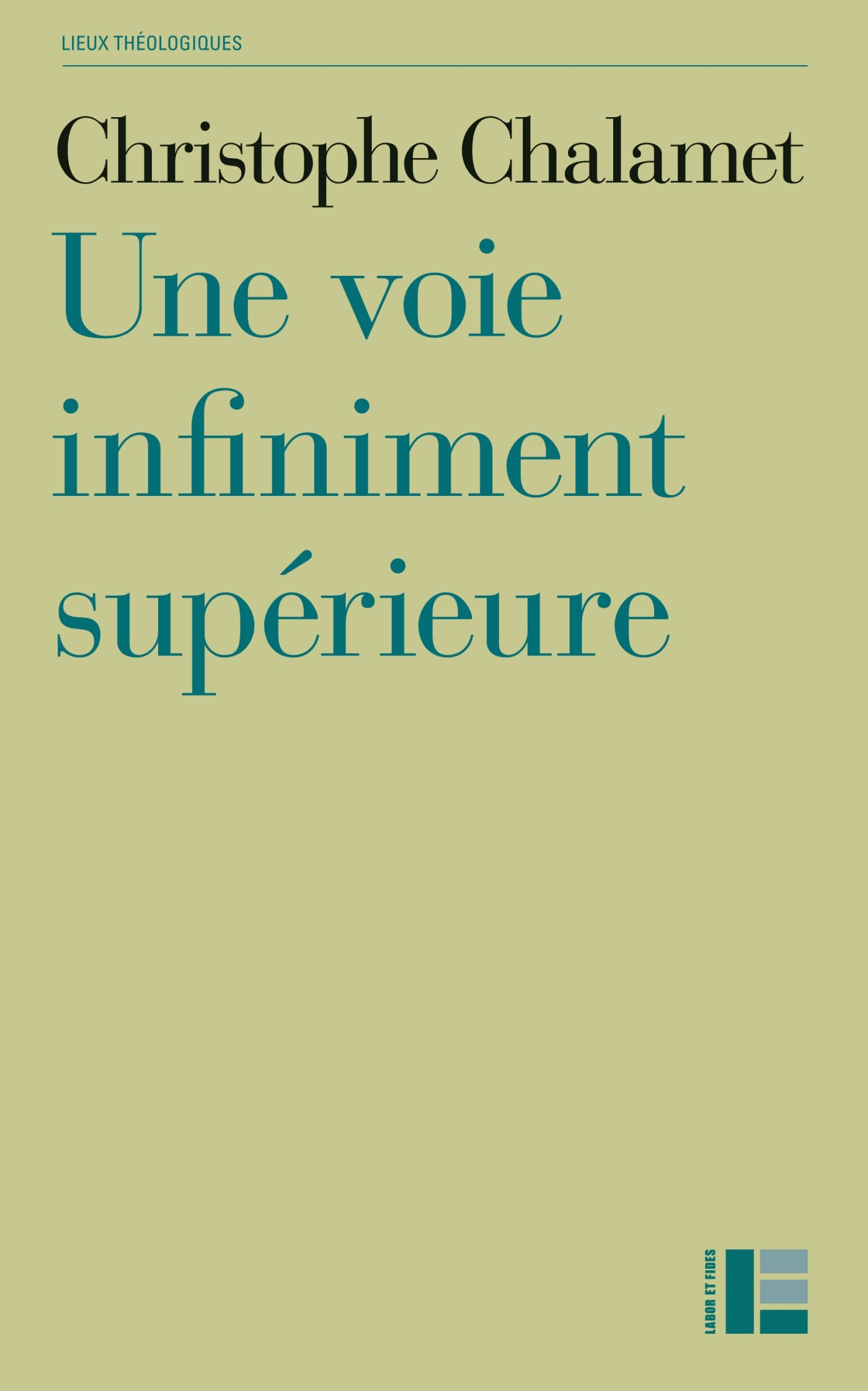 Une voie infiniment supérieure : essai sur la foi, l'espérance et l'amour