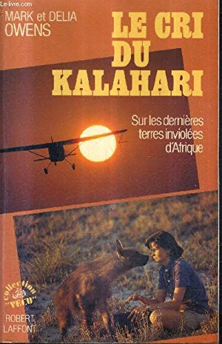 Le Cri du Kalahari sur les dernières terres inviolées d'Afrique