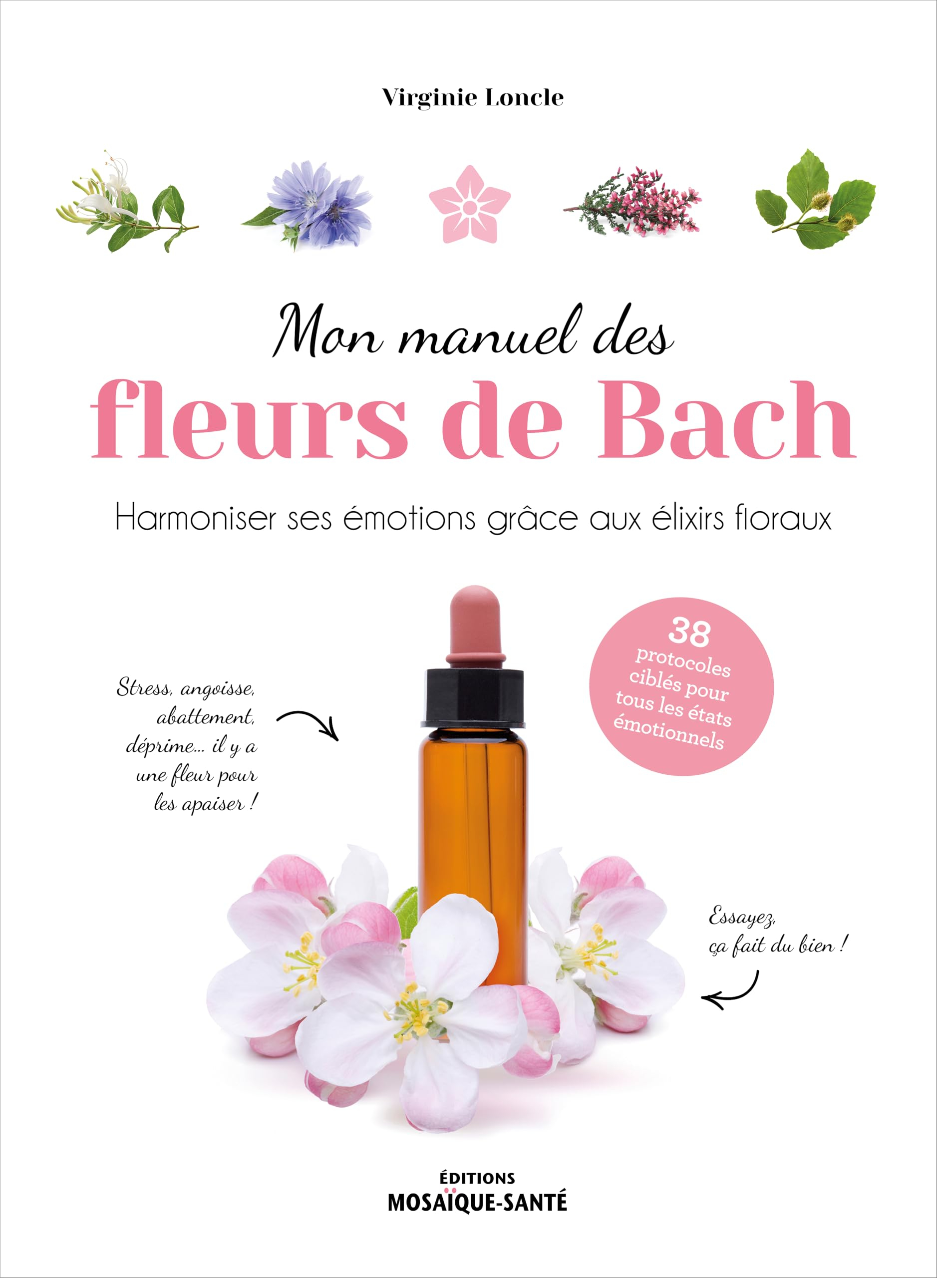 Mon manuel des fleurs de Bach : harmoniser ses émotions grâce aux élixirs floraux : 38 protocoles ci