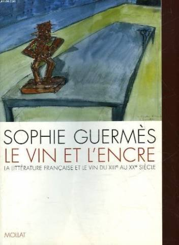 Le vin et l'encre : la littérature française et le vin du XIIIe au XXe siècle