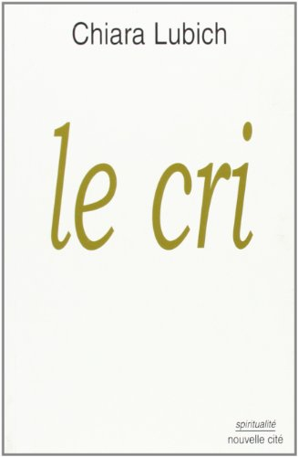 Le cri : Jésus crucifié et abandonné dans l'histoire et la vie des Focolari, de leur naissance en 19