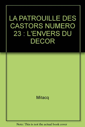 La Patrouille des castors. Vol. 23. L'Envers du décor